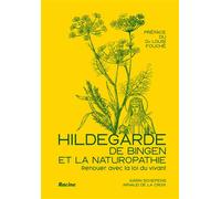 Hildegarde de Bingen et la naturopathie Renouer avec la loi du vivant - Karin Schepens - Racine Eds - broché - Guide