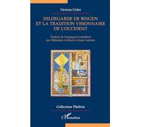 Victoria Cirlot – Hildegarde de Bingen et la tradition visionnaire de l'Occident – L'Harmattan