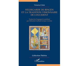Hildegarde de Bingen et la tradition visionnaire de l'Occident - Victoria Cirlot - L'harmattan - broché - Essai