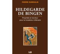 Hildegarde de Bingen - Prophète et docteur pour le 3ème millénaire