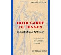 Hildegarde de Bingen - Sa médecine au quotidien