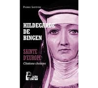 Hildegarde de Bingen - Sainte d'Europe - L5064 Citations choisies - Pierre Lefèvre - Rassemblement A Son Image - broché - Essai