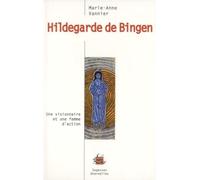 Hildegarde de Bingen, Une visionnaire et une femme d'action