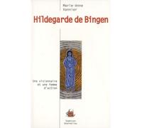 Hildegarde de Bingen, Une visionnaire et une femme d'action Une femme admirable - Marie-Anne Vannier - Entrelacs - broché - Essai