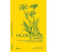 Hildegarde de Bingen et la naturopathie: Renouer avec la loi du vivant