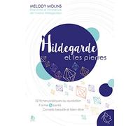 Hildegarde et les pierres - 22 fiches pratiques au quotidien - Forme & santé - Conseils beauté et bien-être