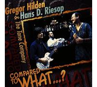 Hilden, Gregor & Hans d. Riesop - Compared to What...?
