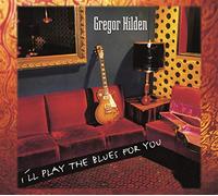 Hilden, Gregor - I'll Play the Blues for You