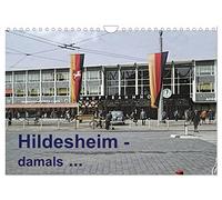 Hildesheim - damals ... (Wandkalender 2026 DIN A4 quer), CALVENDO Monatskalender: Hildesheim hat sich verändert! Aufnahmen der 60er und 70er Jahre bringen das alte Flair zurück.