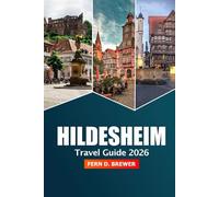 Hildesheim Travel Guide 2026: Discover Hidden Gems, Historic Landmarks, Medieval Architecture, Culture, and Adventure in Germany