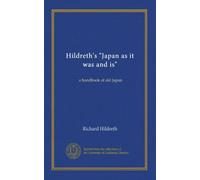 Hildreth's "Japan as it was and is" (v.2): a handbook of old Japan