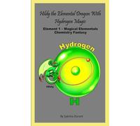 Hildy The Elemental Dragon With Hydrogen Magic: Element 1 - Magical Elementals Chemistry Fantasy