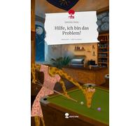 Hilfe, ich bin das Problem!. Life is a Story - story.one