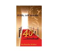 Hilfe, Ich Werde 40!