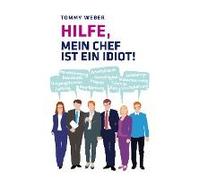 Hilfe, Mein Chef Ist Ein Idiot!