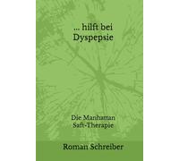 ... hilft bei Dyspepsie: Die Manhattan Saft-Therapie