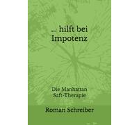 ... hilft bei Impotenz: Die Manhattan Saft-Therapie