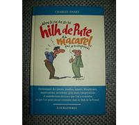 Hilh de pute macarel : dictionnaire des jurons, insultes, injures, blasphèmes, imprécations, invectives, gros mots, vitupérations et malédictions ... et que l'on peut encore entendre dans le midi
