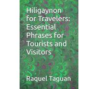 Hiligaynon for Travelers: Essential Phrases for Tourists and Visitors