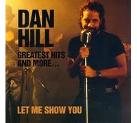 Hill, Dan - Greatest Hits & More