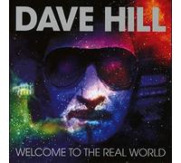 Hill, Dave - Welcome to The Real World [Import]