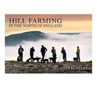 Hill Farming in the North of England by John Bentley John Bentley (Auteur)