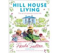Hill House Living by Paula Sutton Paula Sutton (Auteur)