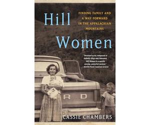 Hill Women: Finding Family and a Way Forward in the Appalachian Mountains