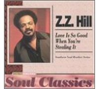 Hill, Z.Z. - Love Is So Good When You're St