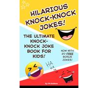 Hillarious Knock-Knock Jokes for Kids!: The Ultimate Joke Book for Kids Ages 6-12 - Laugh-Out-Loud, Silly, and Clean Jokes for Hours of Fun!
