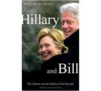 Hillary and Bill by William H. Chafe Alice Mary Baldwin Professor Of History William H Chafe (Auteur)