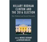 Hillary Rodham Clinton And The 2016 Elec Michele Lockhart, Kathleen Mollick (Auteur)
