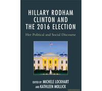 Hillary Rodham Clinton And The 2016 Election