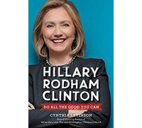 Hillary Rodham Clinton: Do All The Good You Can