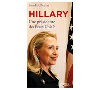 Hillary Une présidente des Etats-Unis ? - Jean-Eric Branaa - Eyrolles - broché - Etude