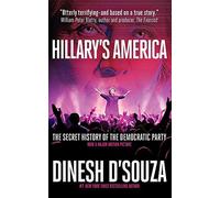 Hillary's America: The Secret History of the Democratic Party by Dinesh D'Souza (2016-07-18)