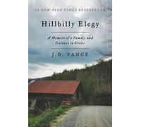 Hillbilly Elegy: A Memoir of a Family and Culture in Crisis