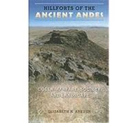 Hillforts of the Ancient Andes: Colla Warfare, Society, and Landscape Arkush, Elizabeth N. (Auteur)