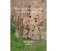 Hillforts Of The Cheshire Ridge