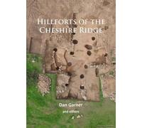 Hillforts Of The Cheshire Ridge