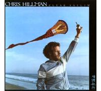 Hillman, Chris - Clear Sailin