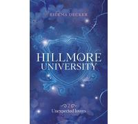 Hillmore University - tome 2 - Unexpected lovers - Eilema Decker - Hachette Romans - broché - Roman adolescent