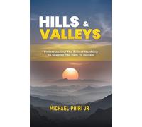 Hills and Valleys: Understanding The Role Of Hardship In Shaping The Path To Success
