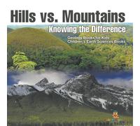 Hills Vs. Mountains : Knowing The Difference - Geology Books For Kids Children's Earth Sciences Books Paperback By Baby Professor