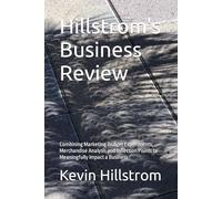 Hillstrom's Business Review: Combining Marketing Budget Experiments, Merchandise Analysis and Inflection Points to Meaningfully Impact a Business