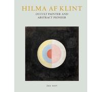 Hilma Af Klint – Peintre occulte et pionnière de l'abstraction – Thames & Hudson