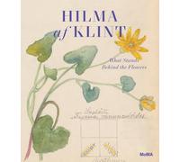 Hilma Af Klint – What Stands Behind the Flowers