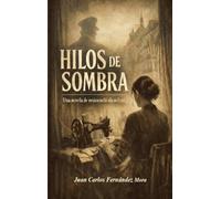 HILOS DE SOMBRA: UNA NOVELA DE RESISTENCIA EN SILENCIO