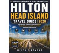 HILTON HEAD ISLAND TRAVEL GUIDE 2026: Plan the Perfect Lowcountry Escape with Beaches, Outdoor Adventures, Local Flavors, Day Trips, and Ready-Made Itineraries