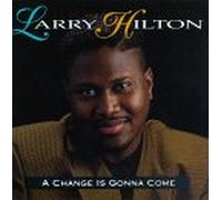 Hilton, Larry - Change is Gonna Come